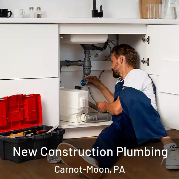  New Construction Plumbing Carnot-Moon, PA