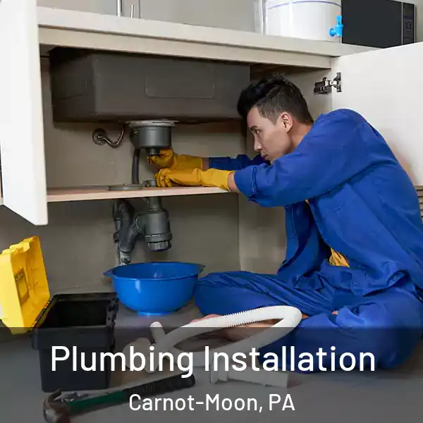  Plumbing Installation Carnot-Moon, PA