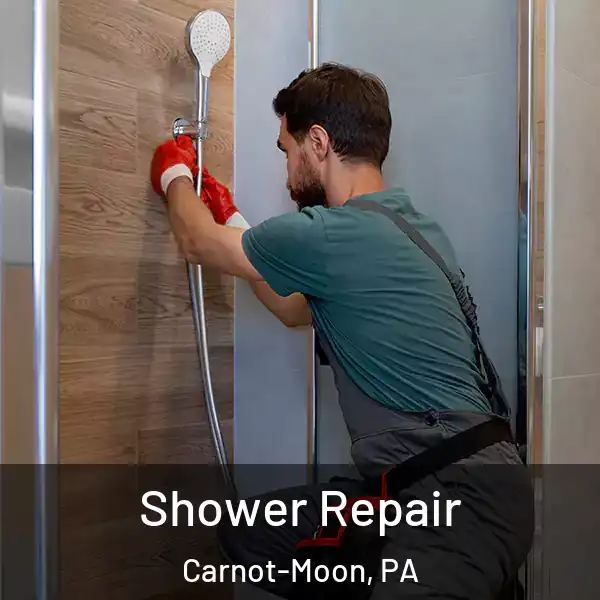  Shower Repair Carnot-Moon, PA