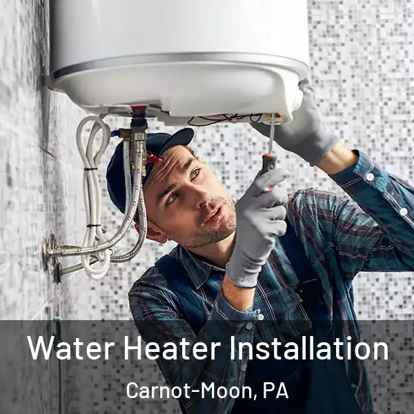  Water Heater Installation Carnot-Moon, PA